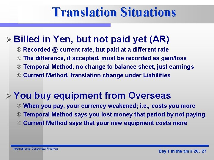 Translation Situations Ø Billed in Yen, but not paid yet (AR) Recorded @ current