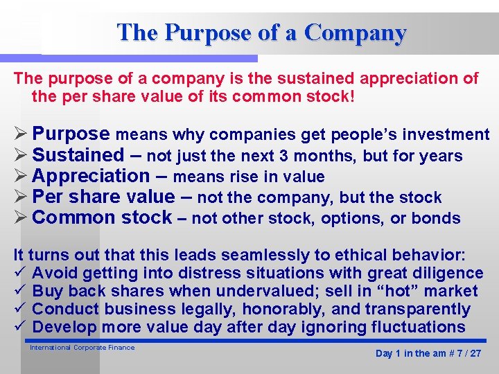 The Purpose of a Company The purpose of a company is the sustained appreciation