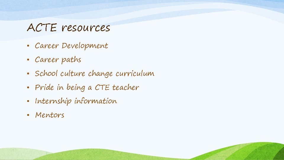 ACTE resources • Career Development • Career paths • School culture change curriculum •