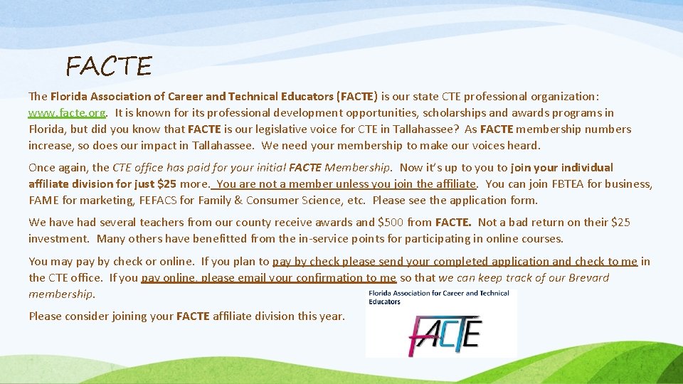 FACTE The Florida Association of Career and Technical Educators (FACTE) is our state CTE