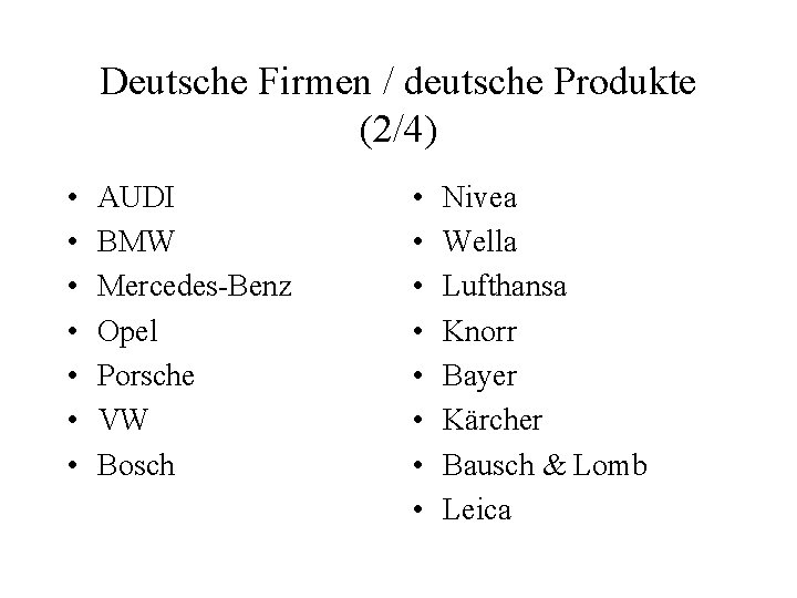 Deutsche Firmen / deutsche Produkte (2/4) • • AUDI BMW Mercedes-Benz Opel Porsche VW