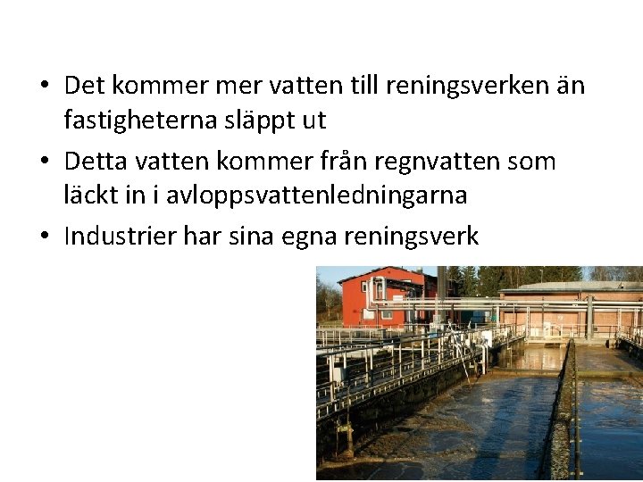  • Det kommer vatten till reningsverken än fastigheterna släppt ut • Detta vatten