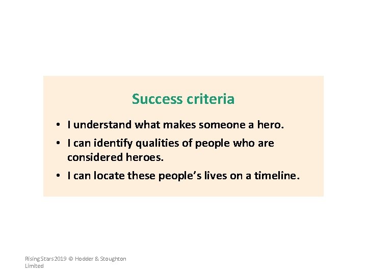 Success criteria • I understand what makes someone a hero. • I can identify