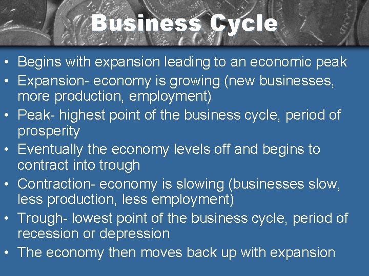 Business Cycle • Begins with expansion leading to an economic peak • Expansion- economy