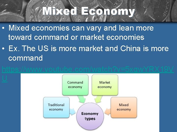Mixed Economy • Mixed economies can vary and lean more toward command or market Mixed Economy • Mixed economies can vary and lean more toward command or market