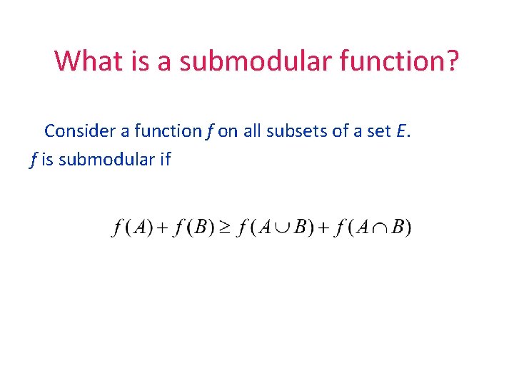 What is a submodular function? Consider a function f on all subsets of a