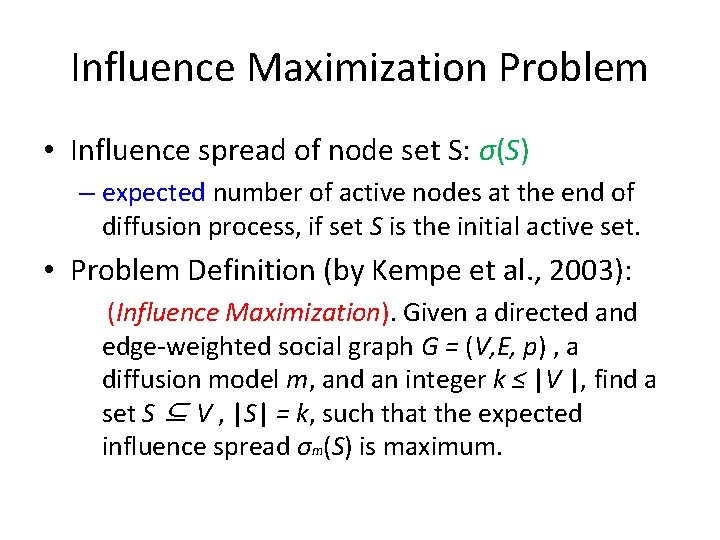 Influence Maximization Problem • Influence spread of node set S: σ(S) – expected number