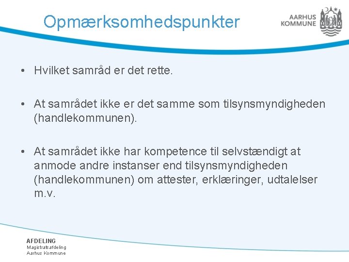 Opmærksomhedspunkter • Hvilket samråd er det rette. • At samrådet ikke er det samme