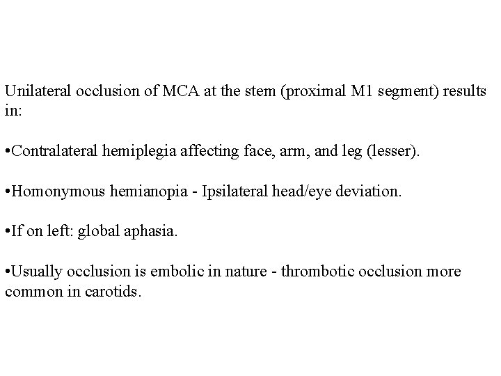 Unilateral occlusion of MCA at the stem (proximal M 1 segment) results in: •