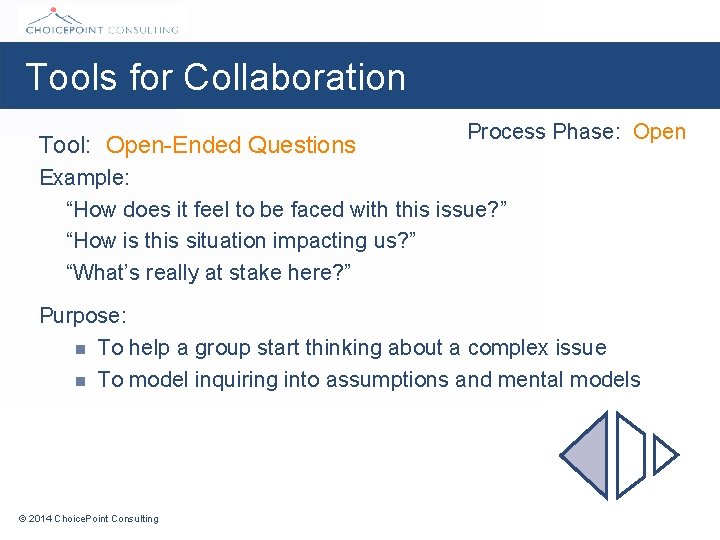 Tools for Collaboration Tool: Open-Ended Questions Process Phase: Open Example: “How does it feel