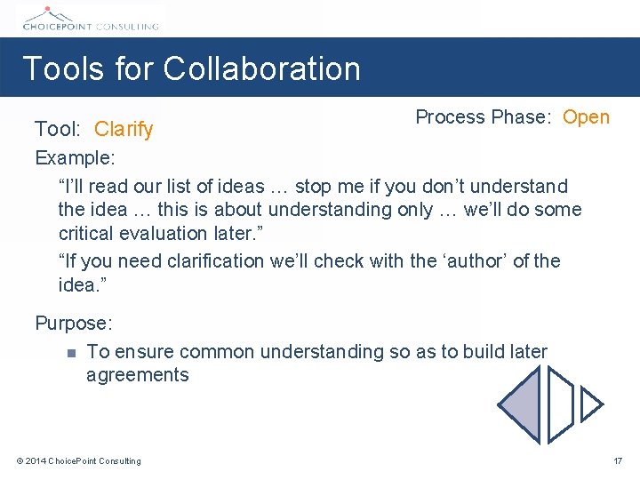 Tools for Collaboration Tool: Clarify Process Phase: Open Example: “I’ll read our list of