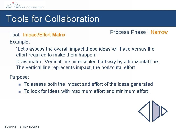 Tools for Collaboration Process Phase: Narrow Tool: Impact/Effort Matrix Example: “Let’s assess the overall