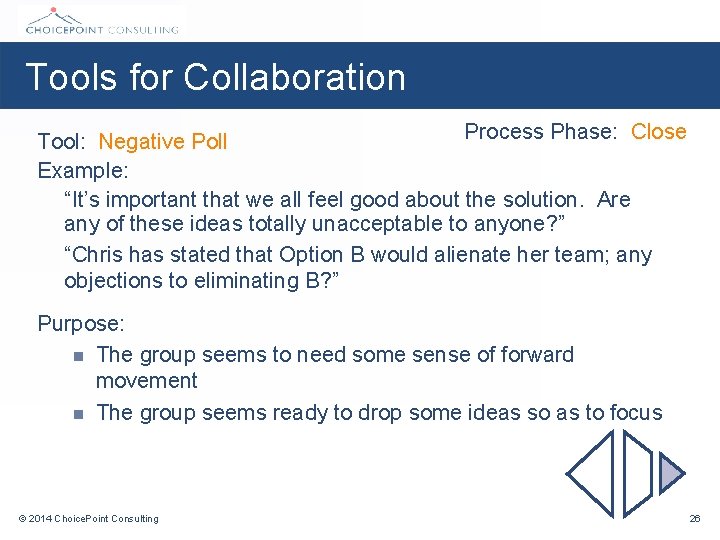 Tools for Collaboration Process Phase: Close Tool: Negative Poll Example: “It’s important that we