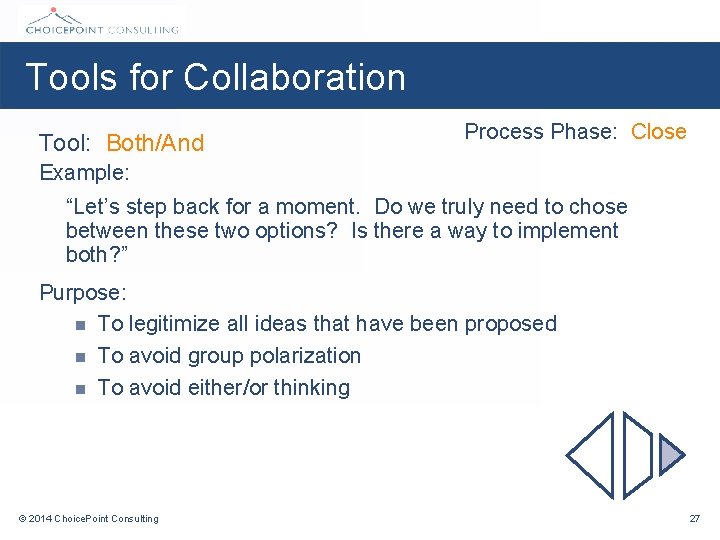 Tools for Collaboration Tool: Both/And Process Phase: Close Example: “Let’s step back for a