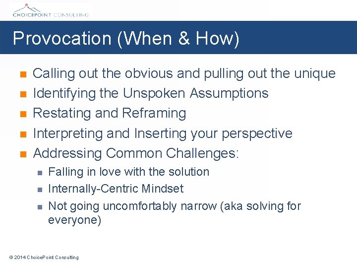 Provocation (When & How) n n n Calling out the obvious and pulling out