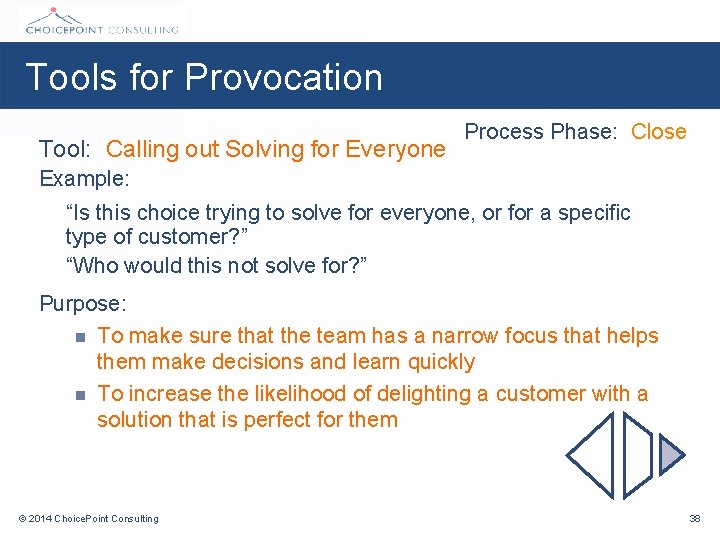 Tools for Provocation Tool: Calling out Solving for Everyone Process Phase: Close Example: “Is