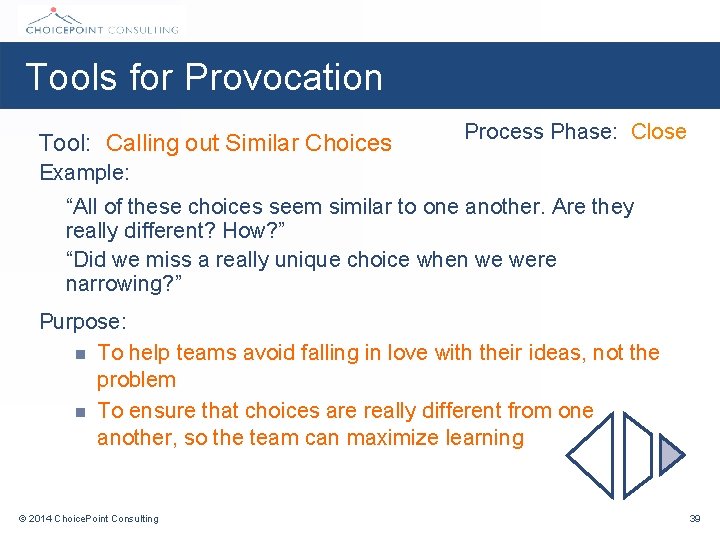 Tools for Provocation Tool: Calling out Similar Choices Process Phase: Close Example: “All of