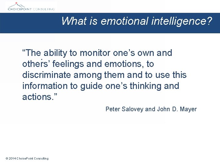 What is emotional intelligence? “The. ability to monitor one’s own and others’ feelings and