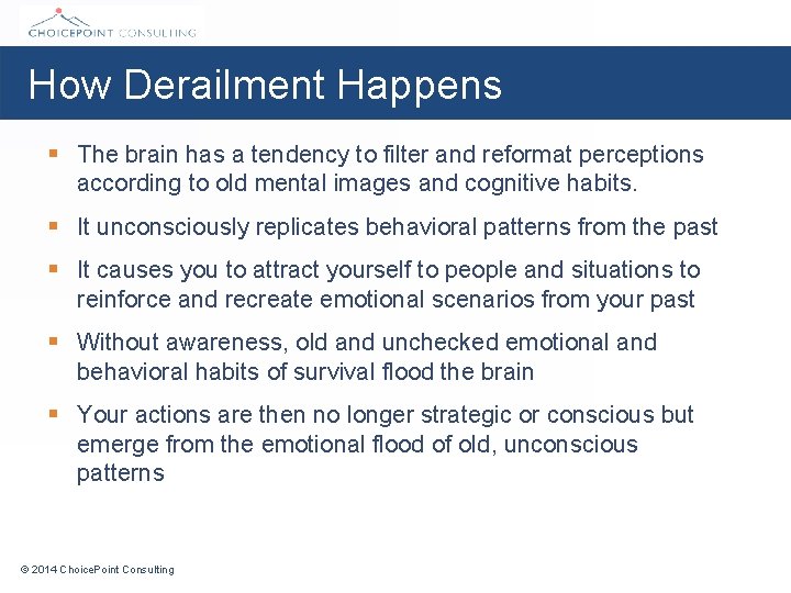 How Derailment Happens § The brain has a tendency to filter and reformat perceptions