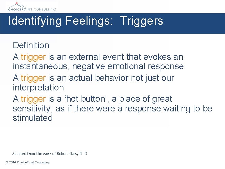 Identifying Feelings: Triggers Definition A trigger is an external event that evokes an instantaneous,