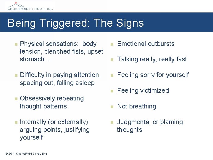 Being Triggered: The Signs n n Physical sensations: body tension, clenched fists, upset stomach…