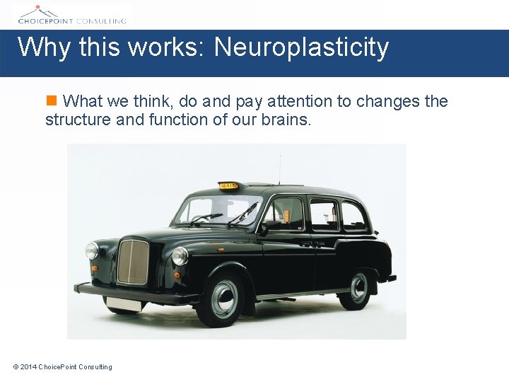 Why this works: Neuroplasticity n What we think, do and pay attention to changes