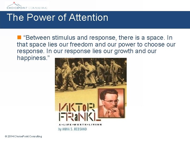 The Power of Attention n “Between stimulus and response, there is a space. In