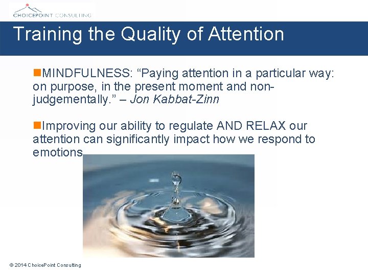 Training the Quality of Attention n. MINDFULNESS: “Paying attention in a particular way: on