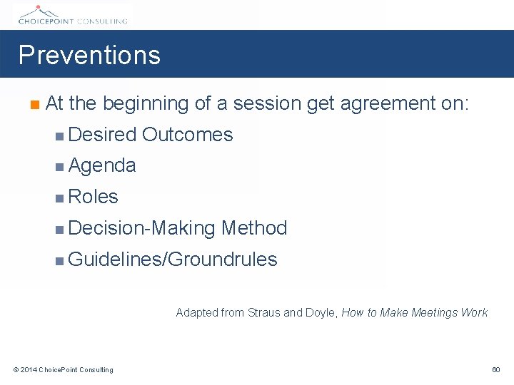 Preventions n At the beginning of a session get agreement on: n Desired Outcomes