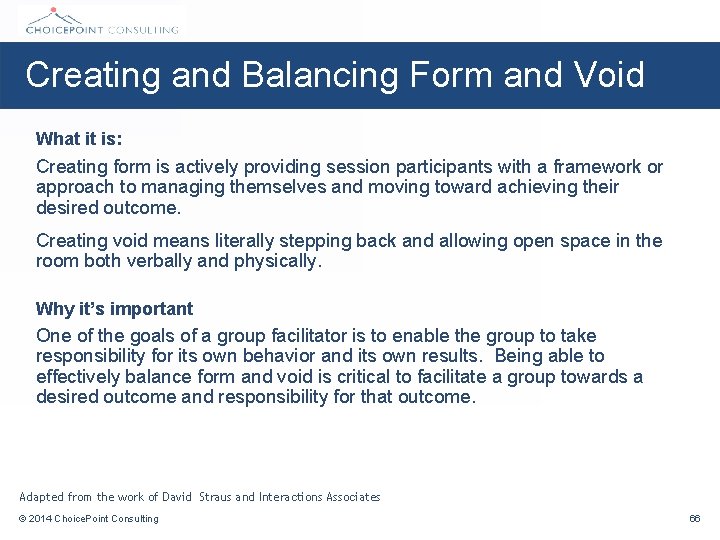 Creating and Balancing Form and Void What it is: Creating form is actively providing