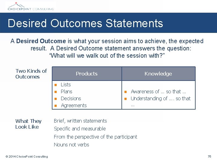 Desired Outcomes Statements A Desired Outcome is what your session aims to achieve, the