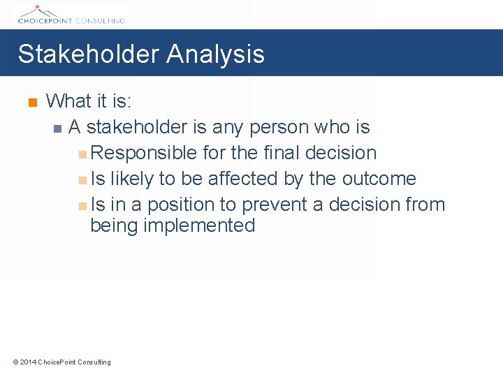 Stakeholder Analysis n What it is: n A stakeholder is any person who is