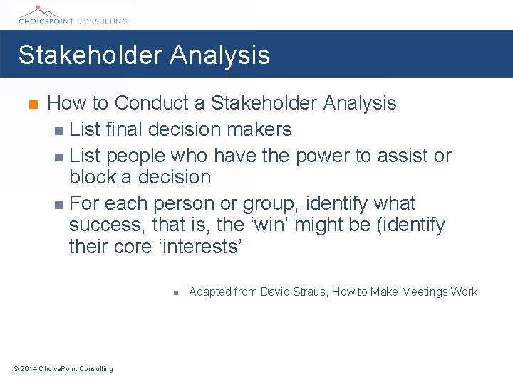 Stakeholder Analysis n How to Conduct a Stakeholder Analysis n List final decision makers
