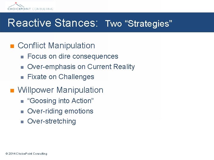 Reactive Stances: Two “Strategies” n Conflict Manipulation n n Focus on dire consequences Over-emphasis