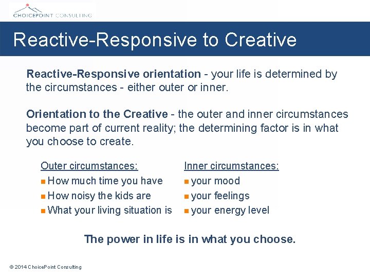 Reactive-Responsive to Creative Reactive-Responsive orientation - your life is determined by the circumstances -
