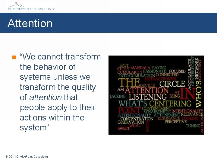 Attention n “We cannot transform the behavior of systems unless we transform the quality