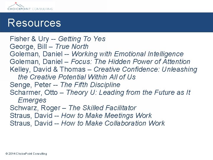 Resources Fisher & Ury -- Getting To Yes George, Bill – True North Goleman,