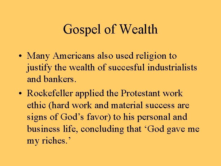 Gospel of Wealth • Many Americans also used religion to justify the wealth of