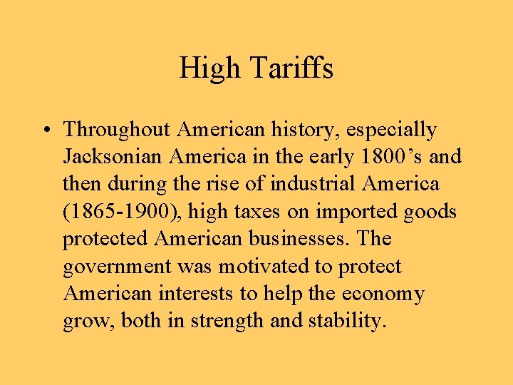 High Tariffs • Throughout American history, especially Jacksonian America in the early 1800’s and