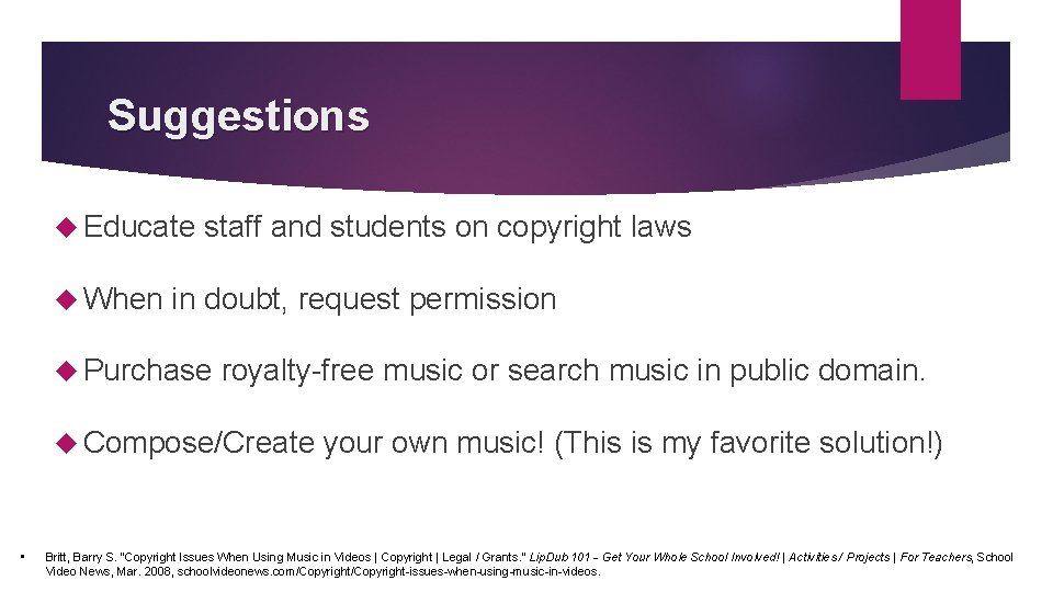 Suggestions Educate When staff and students on copyright laws in doubt, request permission Purchase