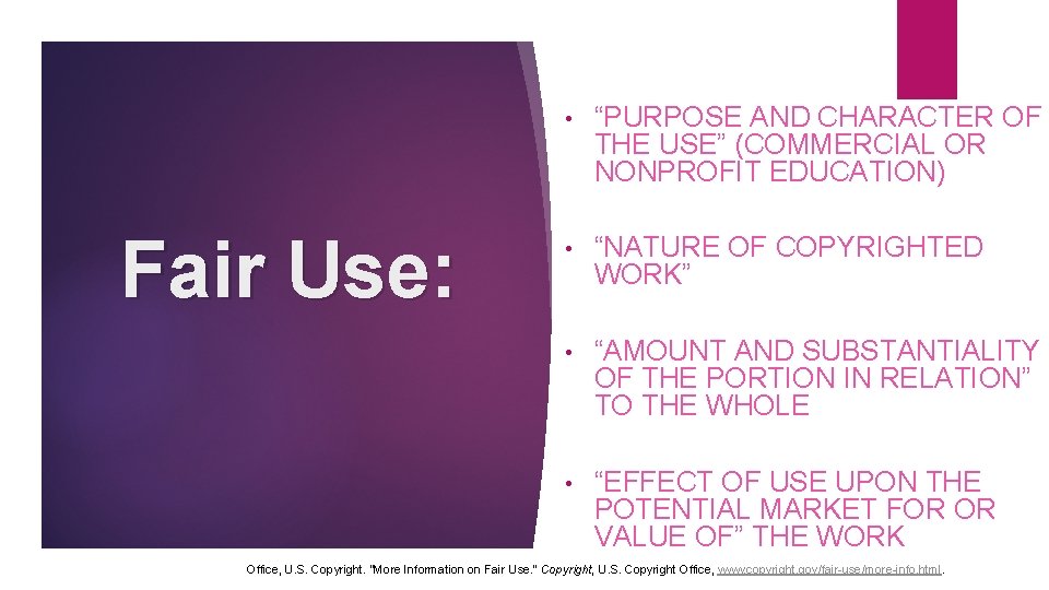 Fair Use: • “PURPOSE AND CHARACTER OF THE USE” (COMMERCIAL OR NONPROFIT EDUCATION) •