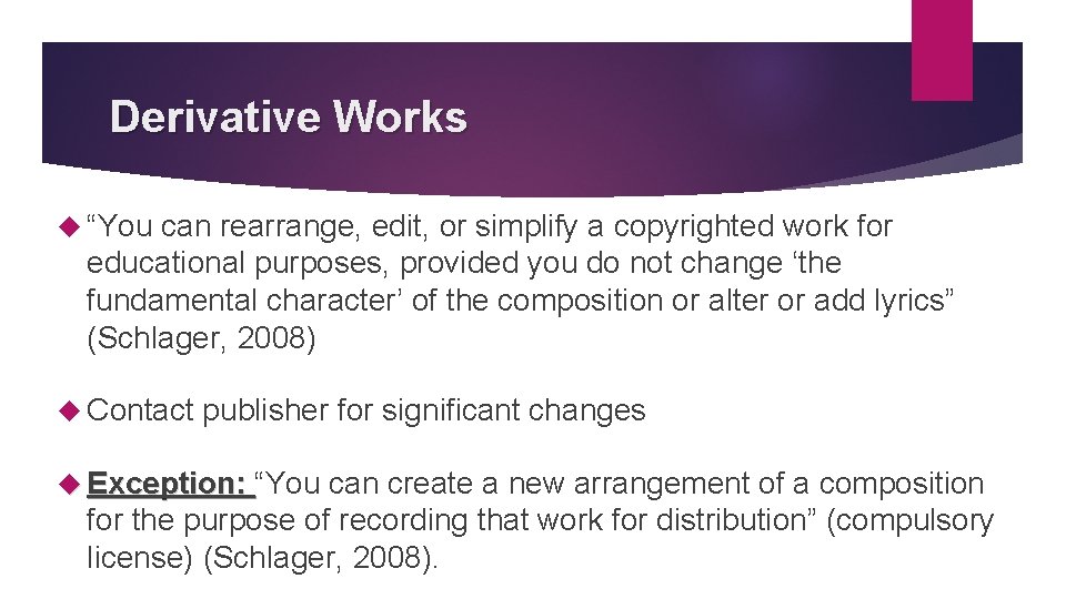 Derivative Works “You can rearrange, edit, or simplify a copyrighted work for educational purposes,