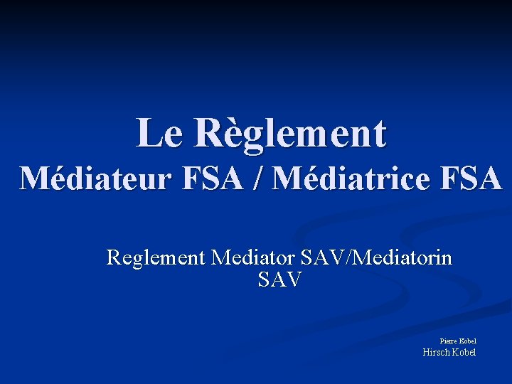 Le Règlement Médiateur FSA / Médiatrice FSA Reglement Mediator SAV/Mediatorin SAV Pierre Kobel Hirsch