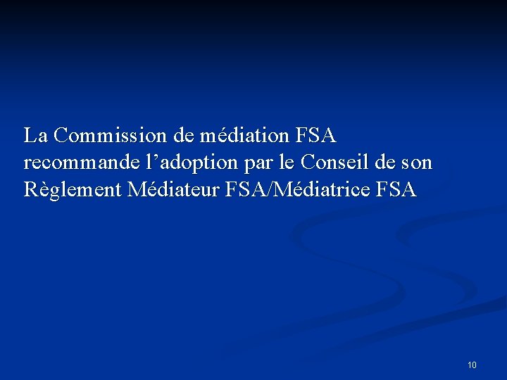 La Commission de médiation FSA recommande l’adoption par le Conseil de son Règlement Médiateur