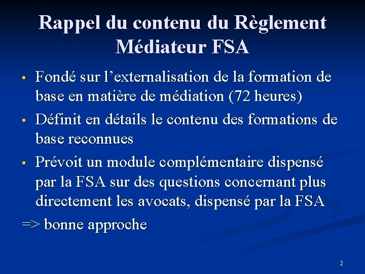 Rappel du contenu du Règlement Médiateur FSA Fondé sur l’externalisation de la formation de