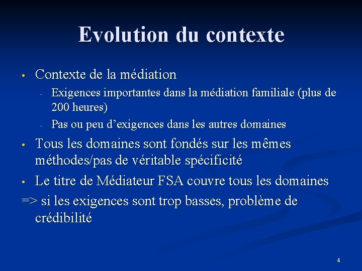 Evolution du contexte • Contexte de la médiation - - Exigences importantes dans la