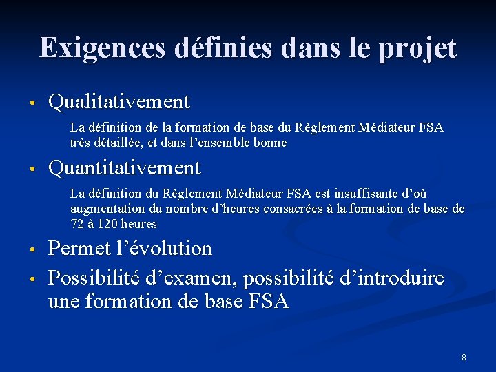 Exigences définies dans le projet • Qualitativement La définition de la formation de base