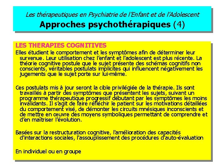 Les thérapeutiques en Psychiatrie de l’Enfant et de l’Adolescent Approches psychothérapiques (4) LES THERAPIES