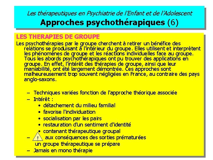 Les thérapeutiques en Psychiatrie de l’Enfant et de l’Adolescent Approches psychothérapiques (6) LES THERAPIES