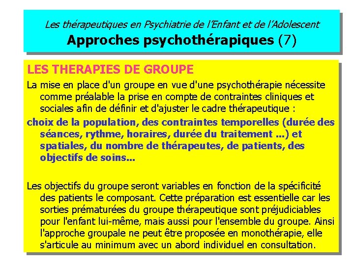 Les thérapeutiques en Psychiatrie de l’Enfant et de l’Adolescent Approches psychothérapiques (7) LES THERAPIES